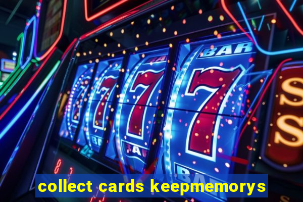 collect cards keepmemorys